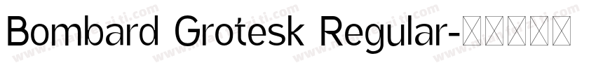 Bombard Grotesk Regular字体转换